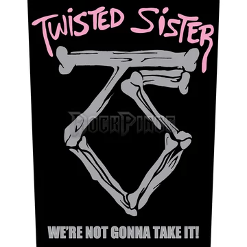 Twisted Sister - We’re Not Gonna Take It - hátfelvarró - BP1034