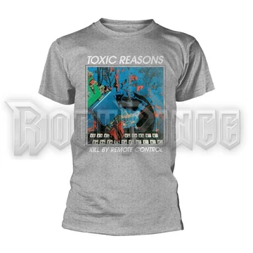 TOXIC REASONS - KILL BY REMOTE CONTROL - unisex póló - PH12922