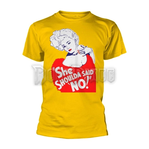 SHE SHOULDA SAID NO! - SHE SHOULDA SAID NO! - Unisex póló - PH12162