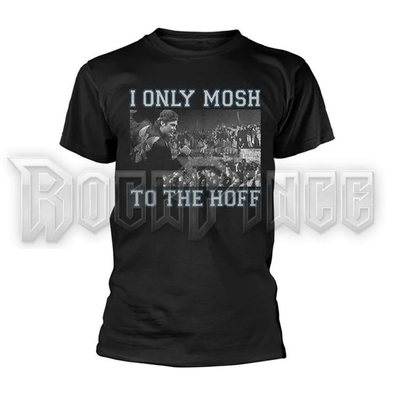 DAVID HASSELHOFF - I ONLY MOSH TO THE HOFF - Unisex póló - PHD12572